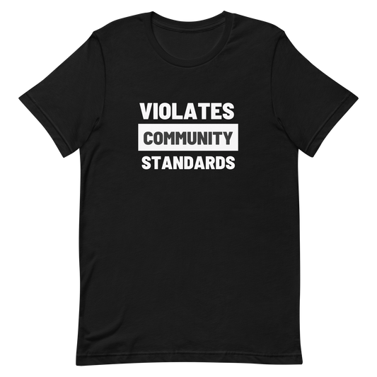 Violates Community Standards Tee